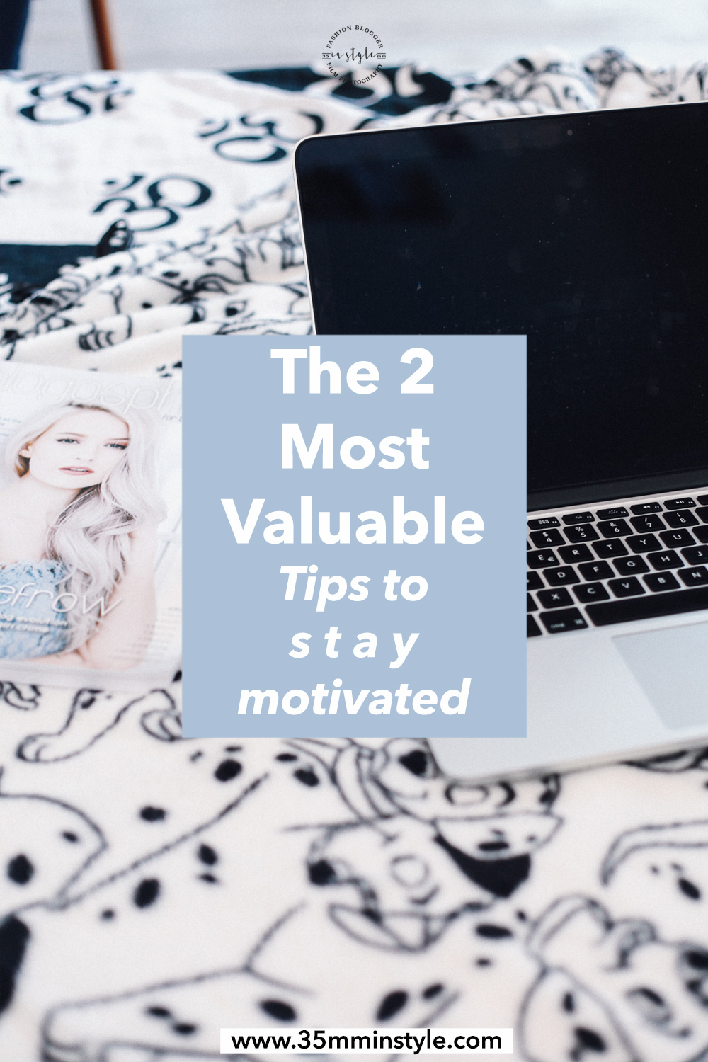 most valuable tips to stay motivated 35mminstyle